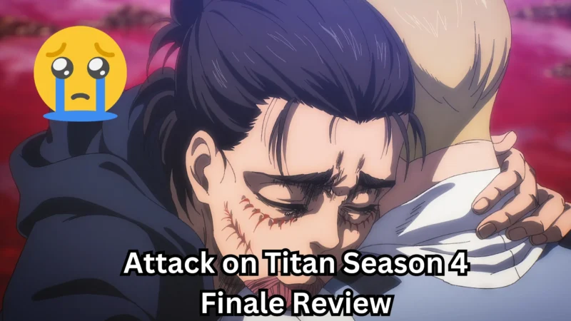 Attack on Titan Season 4 Finale Review ( The Worst Thing About it is That It’s Over)