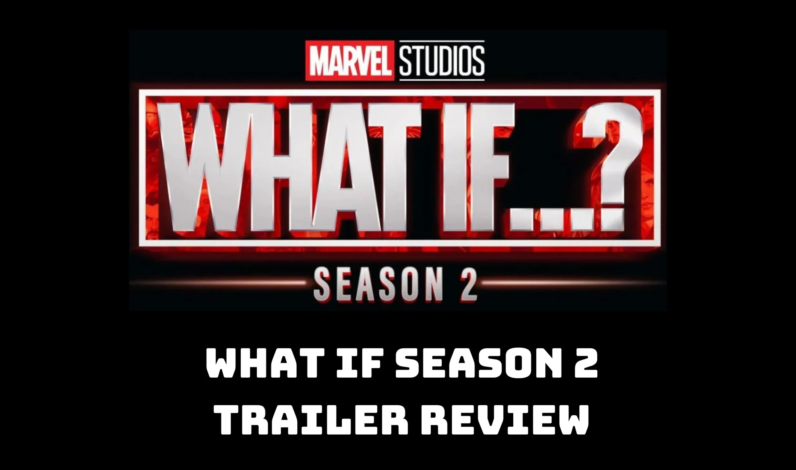 Christmas Gift From Marvel What If Season 2 Trailer Review