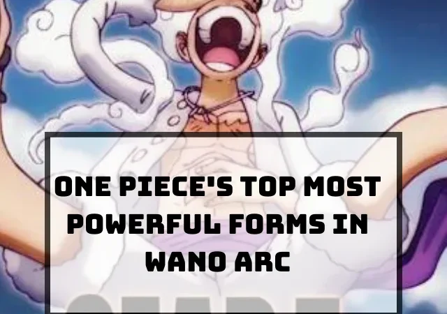 One Piece’s Top Most Powerful Forms in Wano Arc