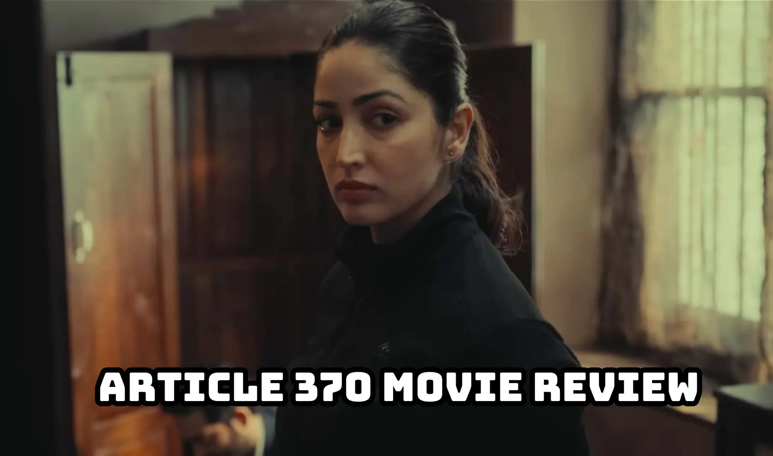 Article 370 Movie Review: Best Patriotic Movie After Uri